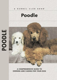 Title: Poodle: A Comprehensive Guide to Owning and Caring for Your Dog, Author: S. Meyer Clark