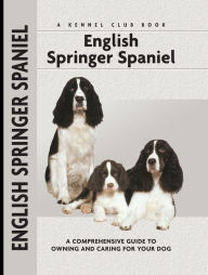 Title: English Springer Spaniel: A Comprehensive Guide to Owning and Caring for Your Dog, Author: Haja Van Wessem