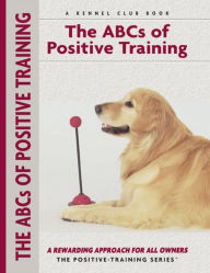 Title: Abc's Of Positive Training, Author: Miriam Fields-Babineau