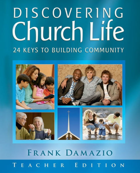 Discovering Church Life Teacher Edition: 24 Keys to Building Community