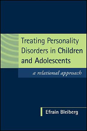 Treating Personality Disorders in Children and Adolescents: A Relational Approach