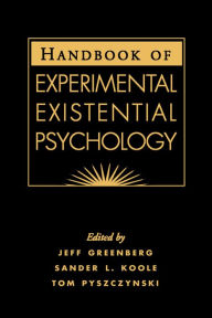 Title: Handbook of Experimental Existential Psychology, Author: Jeff Greenberg PhD