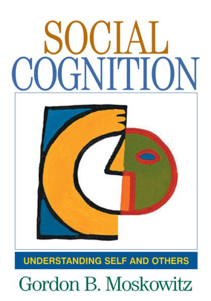 Social Cognition: Understanding Self and Others / Edition 1