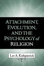 Attachment, Evolution, and the Psychology of Religion