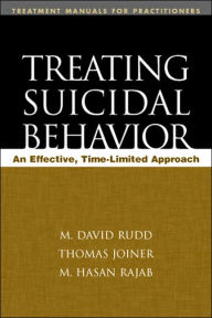 Title: Treating Suicidal Behavior: An Effective, Time-Limited Approach, Author: M. David Rudd PhD