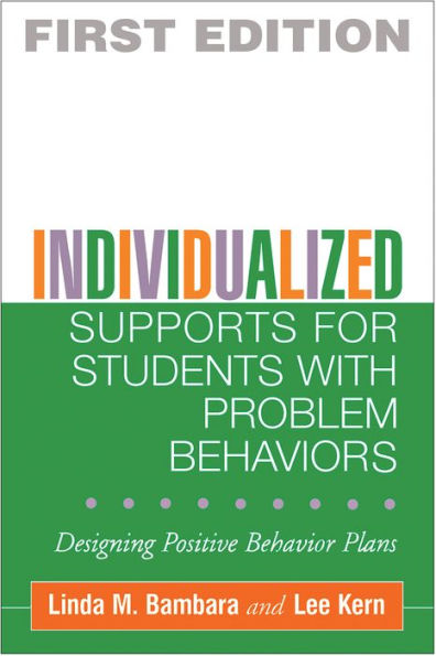 Individualized Supports for Students with Problem Behaviors: Designing Positive Behavior Plans / Edition 1