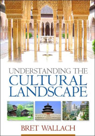 Title: Understanding the Cultural Landscape / Edition 1, Author: Bret Wallach PhD