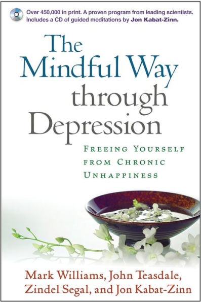 The Mindful Way through Depression: Freeing Yourself from Chronic Unhappiness / Edition 1