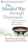 Alternative view 2 of The Mindful Way through Depression: Freeing Yourself from Chronic Unhappiness / Edition 1