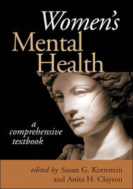 Title: Women's Mental Health: A Comprehensive Textbook / Edition 1, Author: Susan G. Kornstein MD