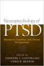 Neuropsychology of Ptsd: Biological, Cognitive, and Clinical Perspectives