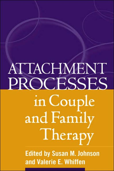 Attachment Processes in Couple and Family Therapy Attachment Processes in Couple and Family Therapy