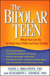 Alternative view 1 of The Bipolar Teen: What You Can Do to Help Your Child and Your Family