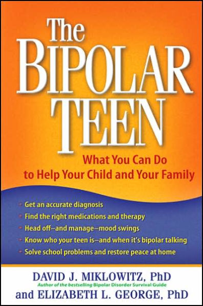 The Bipolar Teen: What You Can Do to Help Your Child and Your Family