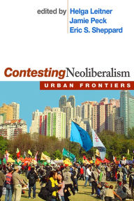 Title: Contesting Neoliberalism: Urban Frontiers, Author: Helga Leitner PhD