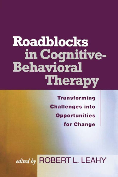 Roadblocks in Cognitive-Behavioral Therapy: Transforming Challenges into Opportunities for Change