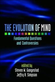 Title: The Evolution of Mind: Fundamental Questions and Controversies, Author: Steven W. Gangestad PhD
