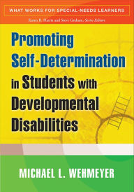 Title: Promoting Self-Determination in Students with Developmental Disabilities, Author: Michael L. Wehmeyer PhD