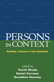 Title: Persons in Context: Building a Science of the Individual, Author: Yuichi Shoda PhD