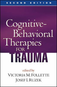 Title: Cognitive-Behavioral Therapies for Trauma, Second Edition / Edition 2, Author: Victoria M. Follette PhD