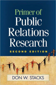 Title: Primer of Public Relations Research, Second Edition / Edition 2, Author: Don W. Stacks PhD