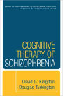 Cognitive Therapy of Schizophrenia / Edition 1