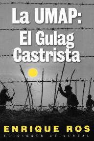 Title: La Umap: El Gulag Castrista, Author: Enrique Ros