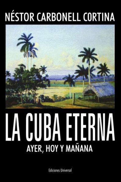 La Cuba Eterna Ayer, Hoy Y Maï¿½ana