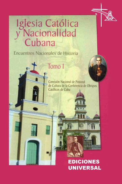 Iglesia Catolica y Nacionalidad Cubana: Encuentros Nacionales de Historia