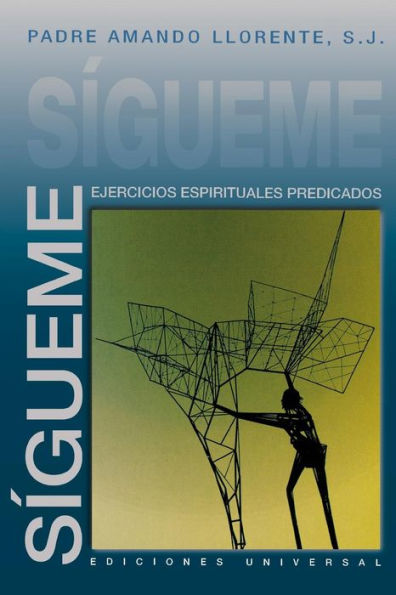 Sigueme: Ejercicios Espirituales Predicados