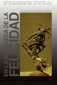 Title: EN LA BÚSQUEDA DE LA FELICIDAD, Author: Ernesto Fernïndez-Travieso S J