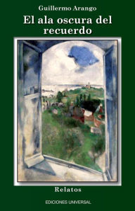 Title: El ALA Oscura del Recuerdo, Author: Guillermo Arango