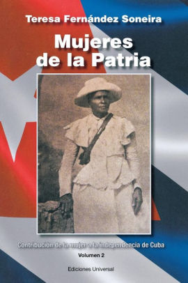 Mujeres De La Patria Contribución De La Mujer A La Independencia De Cuba Iilarge Print - 