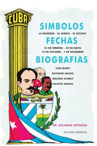 Title: Sï¿½mbolos, Fechas Y Biografï¿½as de Cuba, Author: Rolando Espinosa Carballo