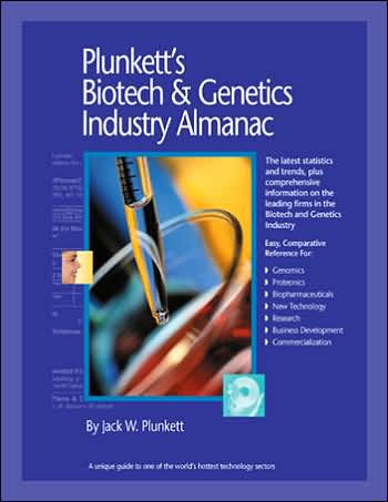 Plunkett's Biotech and Genetics Industry Almanac 2006: The Only Complete Reference to the Business of Biotechnology and Genetic Engineering