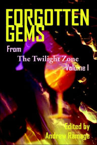 Title: Forgotten Gems from the Twilight Zone Volume 1, Author: Andrew Ramage