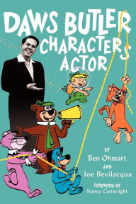 Title: Daws Butler - Characters Actor, Author: Ben Ohmart