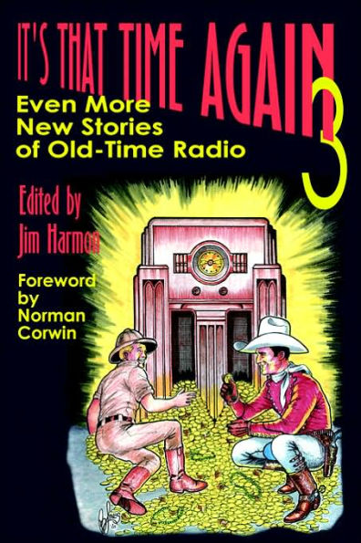 It's That Time Again 3: Even More New Stories of Old-Time Radio