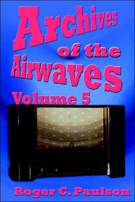 Title: Archives of the Airwaves Vol. 5, Author: Roger C Paulson