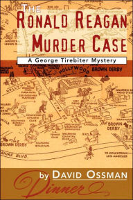 Title: The Ronald Reagan Murder Case: A George Tirebiter Mystery, Author: David Ossman