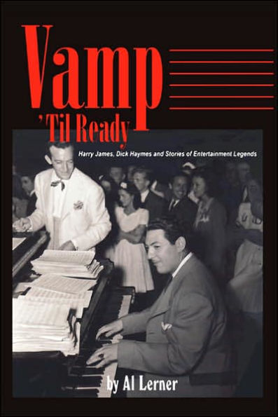 Vamp Til Ready: Harry James, Dick Haymes and the Stories of Entertainment Legends