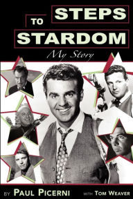 Title: Steps to Stardom: My Story, Author: Paul Picerni