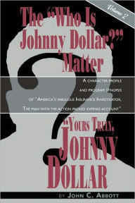 Title: Yours Truly, Johnny Dollar Vol. 2, Author: John C Abbott PH D