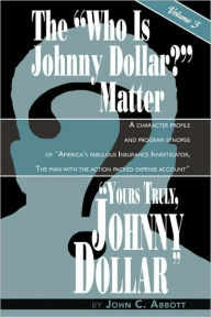 Title: Yours Truly, Johnny Dollar Vol. 3, Author: John C Abbott PH D