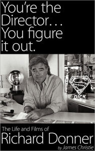 Title: You're the Director...You Figure It Out. the Life and Films of Richard Donner, Author: James Christie