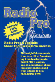 Title: Radio Pro: The Making of an On-Air Personality and What It Takes, Author: Joe Martelle