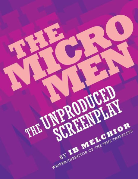 The Micro Men: The Unproduced Screenplay