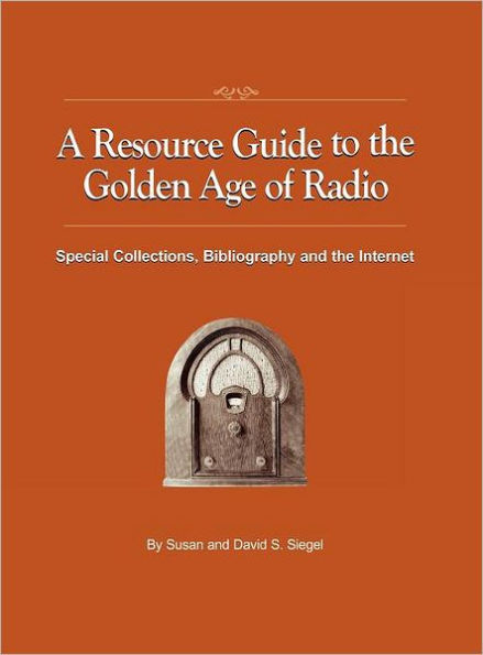 A Resource Guide to the Golden Age of Radio: Special Collections, Bibliography, and the Internet