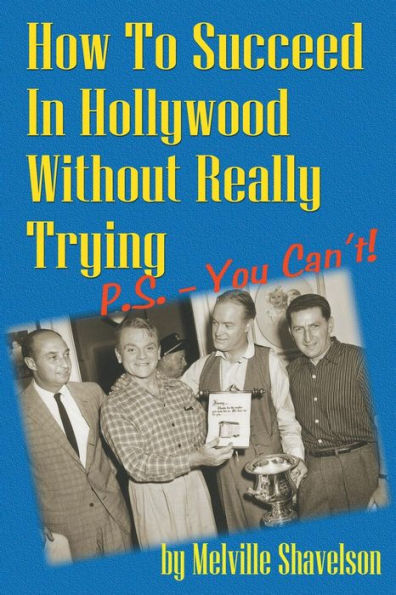 How to Succeed Hollywood Without Really Trying P.S. - You Can't