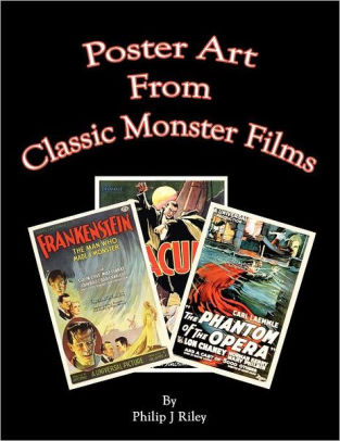 Poster Art From The Classic Monster Films By Philip J Riley Paperback Barnes Noble